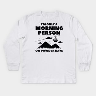 Morning Person Snow Kids Long Sleeve T-Shirt